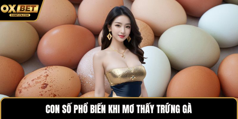 Con số phổ biến khi mơ thấy trứng gà