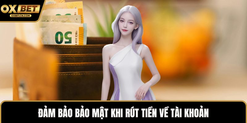 Đảm bảo bảo mật khi rút tiền về tài khoản