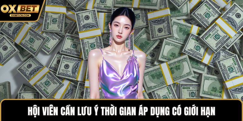 Hội viên cần lưu ý thời gian áp dụng có giới hạn