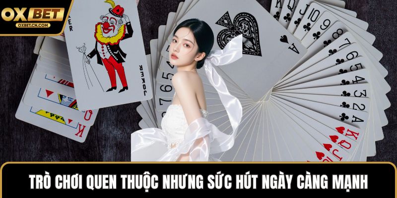 Trò chơi quen thuộc nhưng sức hút ngày càng mạnh